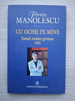 Florin Manolescu - Cu ochii pe mine. Jurnal roman-german 1995