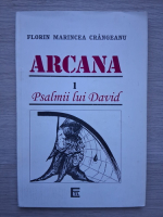 Florin Marincea Crangeanu - Arcana, volumul 1. Psalmii lui David