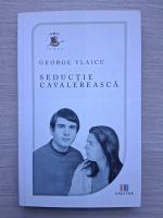 George Vlaicu - Seductie cavalereasca