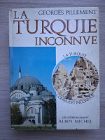 Georges Pillement - La Turquie inconnue
