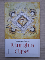 Gheorghe Simon - Liturghia clipei