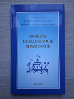 Gheorghios Kapsanis - Probleme de eclesiologie si pastoratie