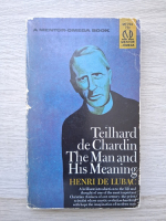 Henri de Lubac - Teilhard de Chardin: The Man and His Meaning