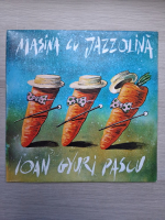 Ioan Gyuri Pascu - Masina cu jazzolina