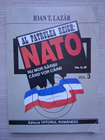 Ioan T. Lazar - Al patrulea Reich: Nato, volumul 3. Nu mor sarbii cand vor cainii