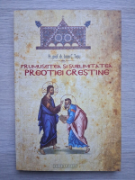 Ioan Tesu - Frumusetea si sublimitatea preotiei crestine