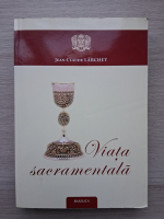 Jean Claude Larchet - Viata sacramentala