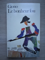 Jean Giono - Le bonheur fou