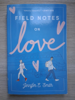 Jennifer E. Smith - Field notes on love