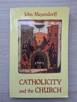 John Meyendorff - Catholicity and the Church