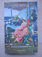 Jose Regio - Femei si povestile lor