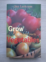 Joy Larkcom - Grow your own Vegetables