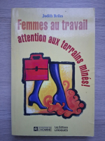 Judith Briles - Femmes au travail attention aux terrains mines!