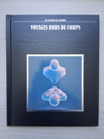 Les mysteres de l'inconnu. Voyages hors du corps