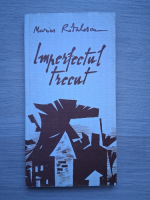 Marius Radulescu - Imperfectul trecut (editie bilingva)