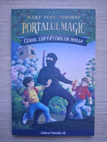 Mary Pope Osborne - Portalul magic, volumul 5. Codul luptatorilor ninja