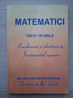 Matematici. Teste tip grila. Bacalaureat si admiterea in invatamantul superior