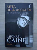 Michael Caine - Arta de a asculta si alte lectii de viata