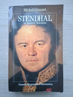 Michel Crouzet - Stendhal ou Monsieur Moi-meme