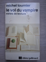 Michel Tournier - Le vol du vampire. Notes de lecture