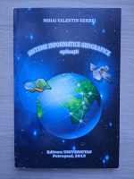 Mihai Valentin Herbei - Sisteme informatice geografice. Aplicatii