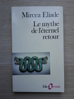 Mircea Eliade - Le mythe de l'eternel retour