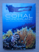 Nigel Marsh - Coral wonderland. The best dive sites of the great barrier reef and coral sea