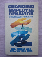 Nik Kinley, Shlomo Ben-Hur - Changing employee behavior. A practical guide for managers