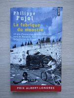 Philipe Pujol - La fabrique du monstre