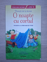 Povesti de la ferma. O noapte cu cortul. Citesc cu ajutor, nivel 1