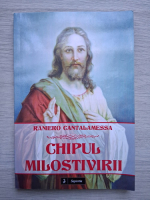 Raniero Cantalamessa - Chipul milostivirii