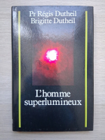 Regis Dutheil, Brigitte Dutheil - L'homme superlumineux