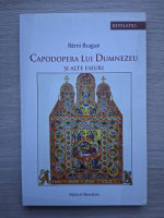 Remi Brague - Capodopera lui Dumnezeu si alte eseuri
