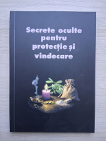Secrete oculte pentru protectie si vindecare