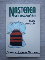 Simeon Florea Marian - Nasterea la romani. Studiu etnografic