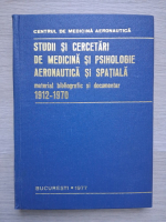 Studii si cercetari de medicina si psihologie aeronautica si spatiala. Material bibliografic si documentar, 1912-1970