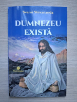 Svami Shivananda - Dumnezeu exista