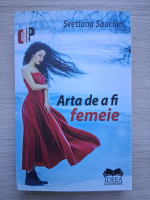 Svetlana Sauciuc - Arta de a fi femeie