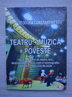 Teodora Constantinescu - Teatru plus muzica egal poveste
