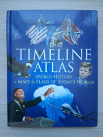 The timeline atlas. World history and maps and flags of today's world