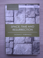 Thomas F. Torrance - Space, time and resurrection