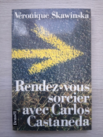 Veronique Skawinska - Redez-vous sorcier avec Carlos Castaneda