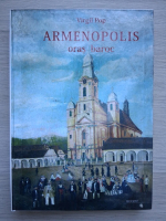 Virgil Pop - Armenopolis. Oras baroc