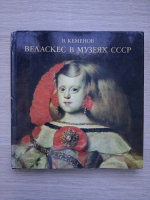 Vladimir Semionovici Kemenov - Velazquez în muzeele URSS