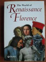 The world of Renaissance. Florence