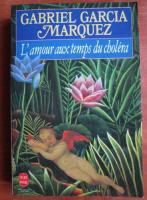 Gabriel Garcia Marquez - L`amour aux temps du cholera