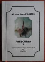 Nicolae Radu Fruntes - Prescuria (volumul 7)