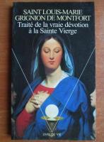 Saint Louis Marie Grigion de Montfort - Traite de la vraie devotion a la Sainte Vierge