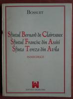 Bossuet - Sfantul Bernard de Clairvaux, Sfantul Francisc din Assisi, Sfanta Tereza din Avila