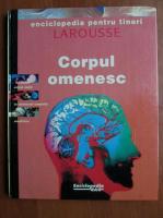 Claude Naudin - Enciclopedia pentru tineri Larousse. Corpul omenesc